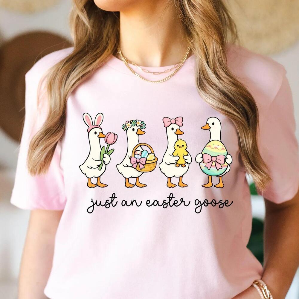 Just An Easter Goose Shirt, Funny Easter Silly Goose Shirt, Happy Easter Shirt
